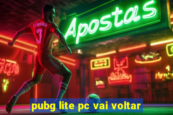 pubg lite pc vai voltar